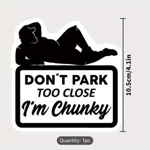 Funny “Don’t Park Too Close I’m Chunky” Car Decal for Men, NEW in Package